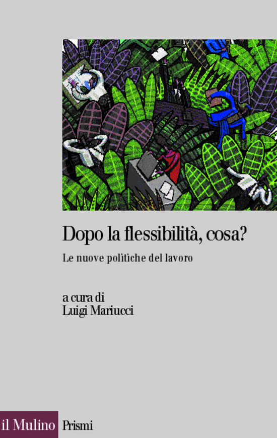 Copertina del libro Dopo la flessibilità, cosa? (Le nuove politiche del lavoro)