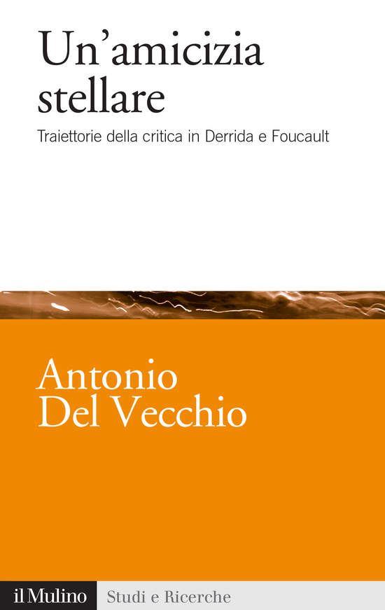 Copertina del libro Un'amicizia stellare (Traiettorie della critica in Derrida e Foucault)