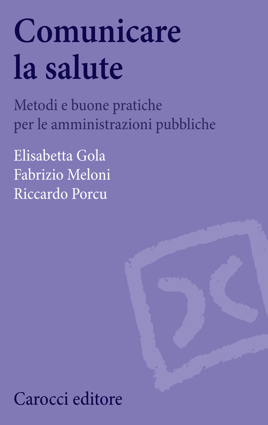 Copertina del libro Comunicare la salute (Metodi e buone pratiche per le amministrazioni pubbliche)